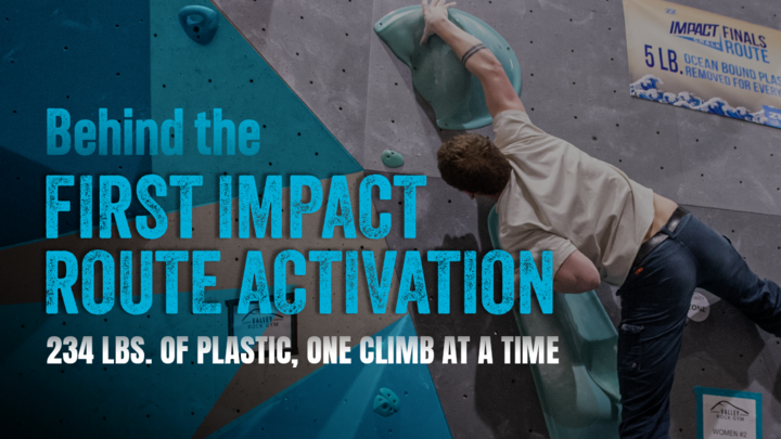 Behind the First Impact Route Activation: 234 lbs. of Plastic, One Climb at a Time